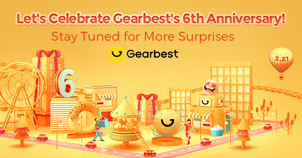 Anniversaire Gearbest, 6 ans dèjà .. les bons plans débarquent