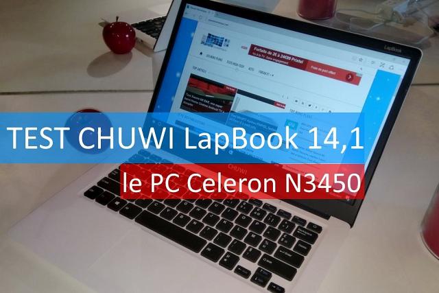 Test CHUWI LapBook 14,1 pouces, un premier PC portable Chinois Celeron N3450