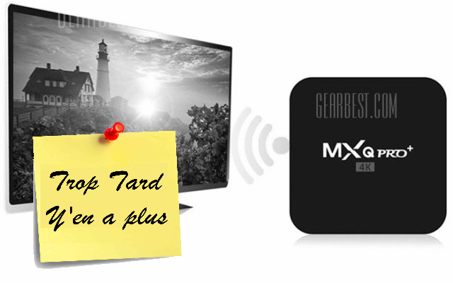 Box 4K MXQ Pro+, processeur Amlogic S905 16GO à 43€ (...)