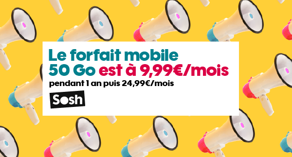 Forfait SOSH Mobile Illimité avec 50 Go de DATA pendant 1 An (val 24€99) à 9€99 par mois